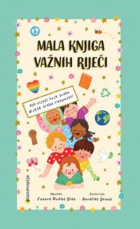 Mala knjiga važnih riječi : 100 riječi koje svako dijete treba razumjeti